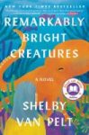 Remarkably Bright Creatures by Shelby Van Pelt - book cover
